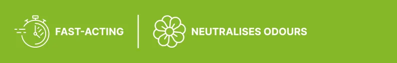 FAST-acting, Neutralises odours